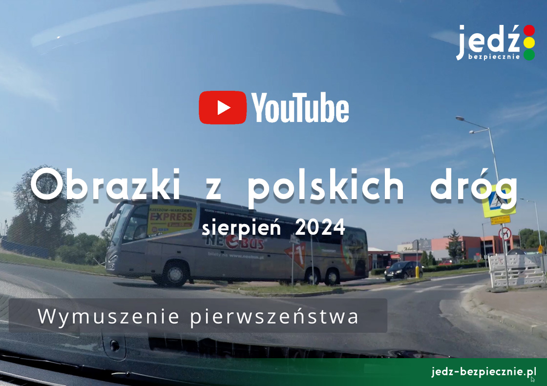 Obrazki z polskich dróg - niebezpieczne sytuacje, sierpień 2024